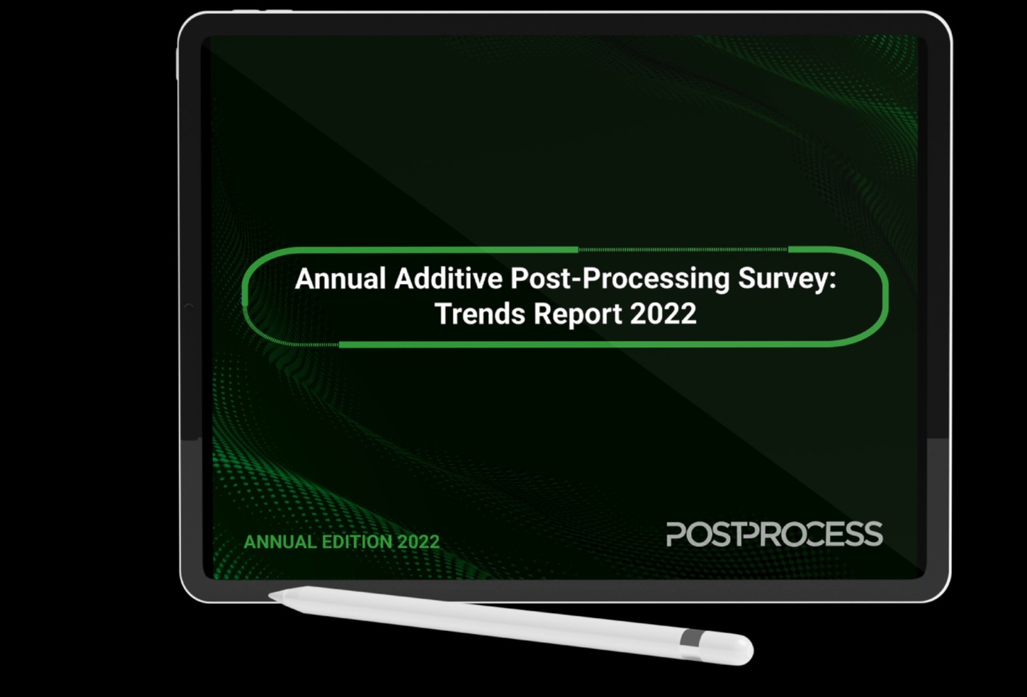 PostProcess发布2022年3D打印后处理趋势报告