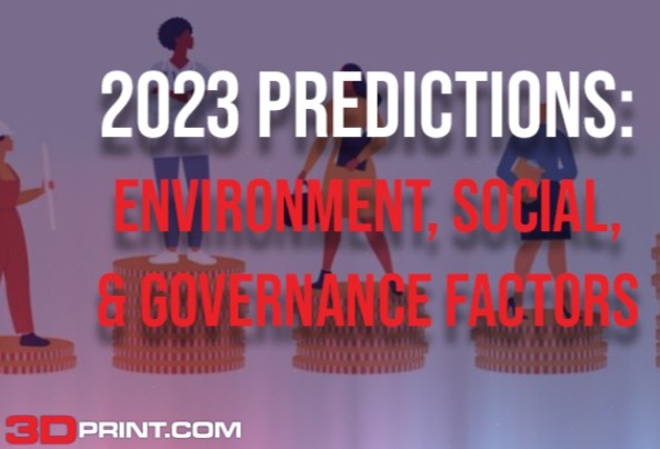 2023年3D打印预测：未来增材制造行业的环境、社会和公司治理